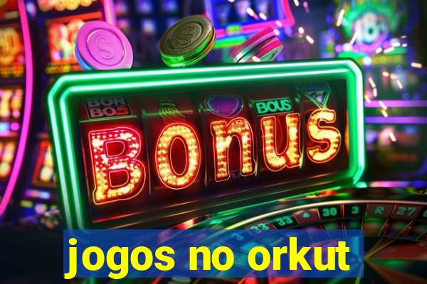 jogos no orkut